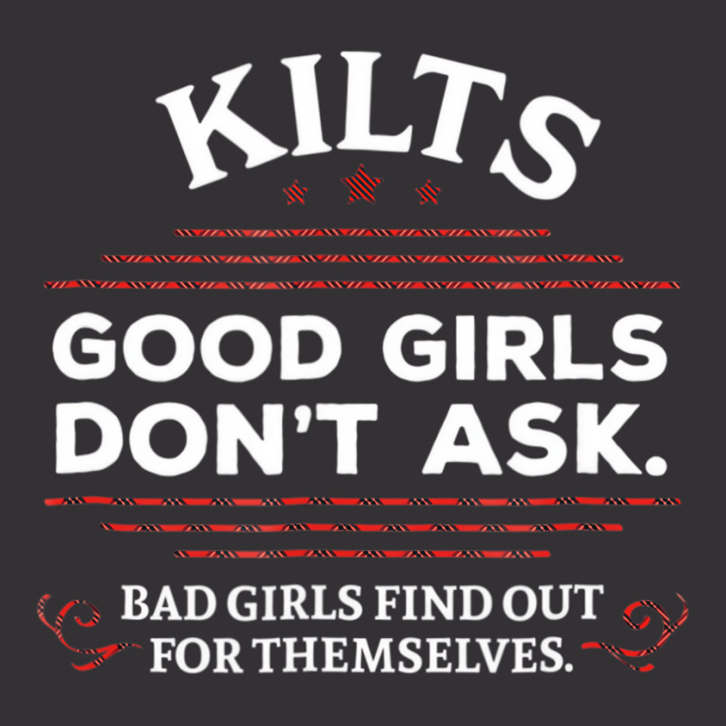 Funny Scottish Kilts Good Girls Don't Ask T Shirt Vintage Hoodie by onofre | Artistshot