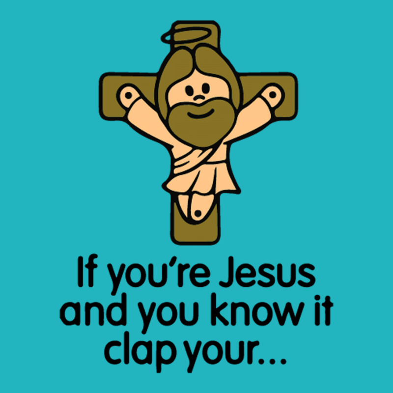 If You're Jesus And You Know It Clap Your Hands Iphone 13 Pro Case | Artistshot