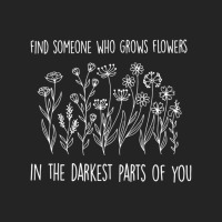 Find Someone Who Grows Flowers In The Darkest Part 3/4 Sleeve Shirt | Artistshot