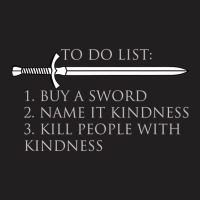 Fantasy Medieval Kill Them With Kindness Sword Tee T-shirt | Artistshot