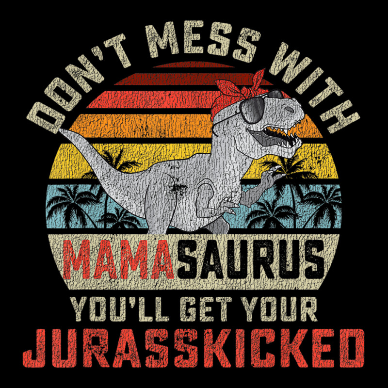 Dont Mess With Mamasaurus Youll Get Jurasskicked M Zipper Hoodie | Artistshot