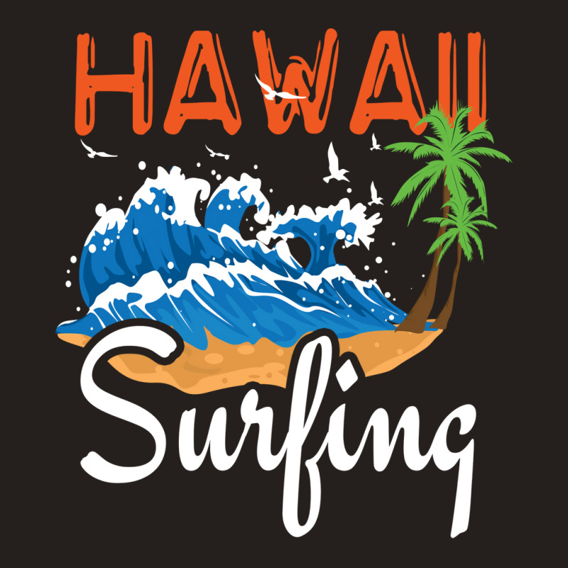 Hawaii Surfing Quote Tank Top | Artistshot