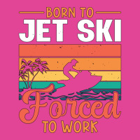 Born To Jet Ski Forced To Work Jetski Jet Skiing H T-shirt | Artistshot