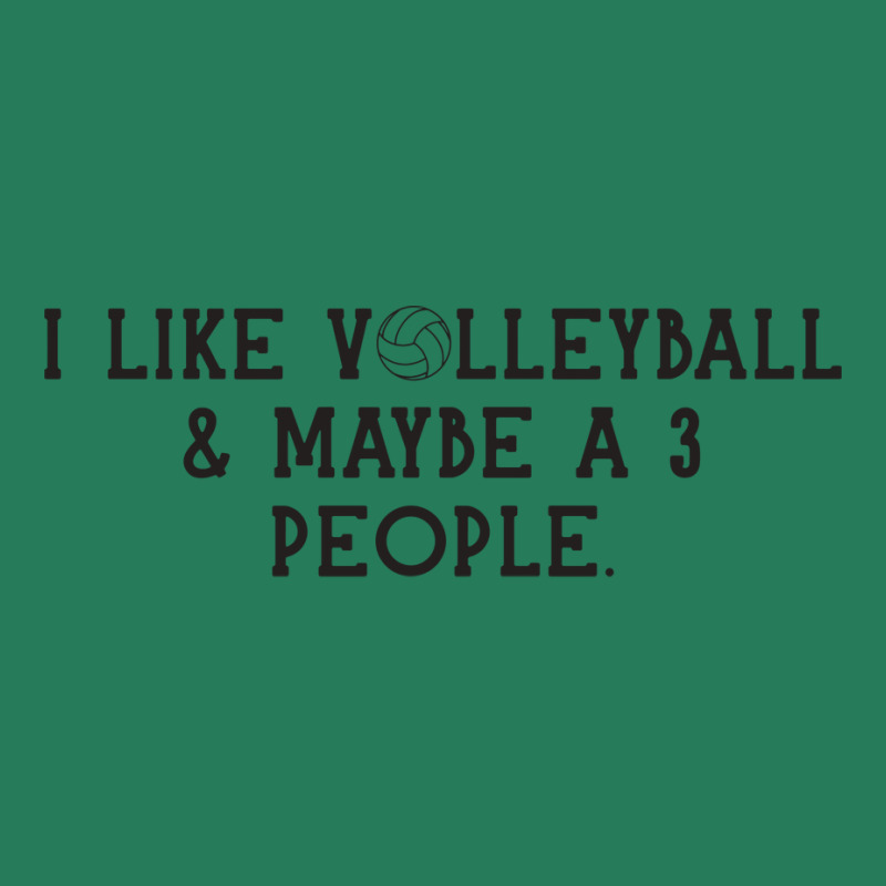 I Just Like Volleyball Maybe 3 People Love T-shirt | Artistshot