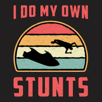 Jet Ski I Do My Own Stunts Jet Skiing Water Jetski T-shirt | Artistshot