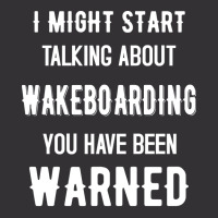 I Might Start Talking About Wakeboarding Funny Des Vintage Short | Artistshot