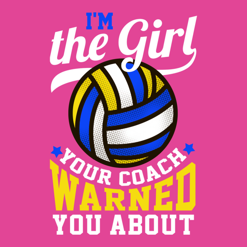 Im The Girl Your Coach Warned You About Volleyball T-shirt | Artistshot