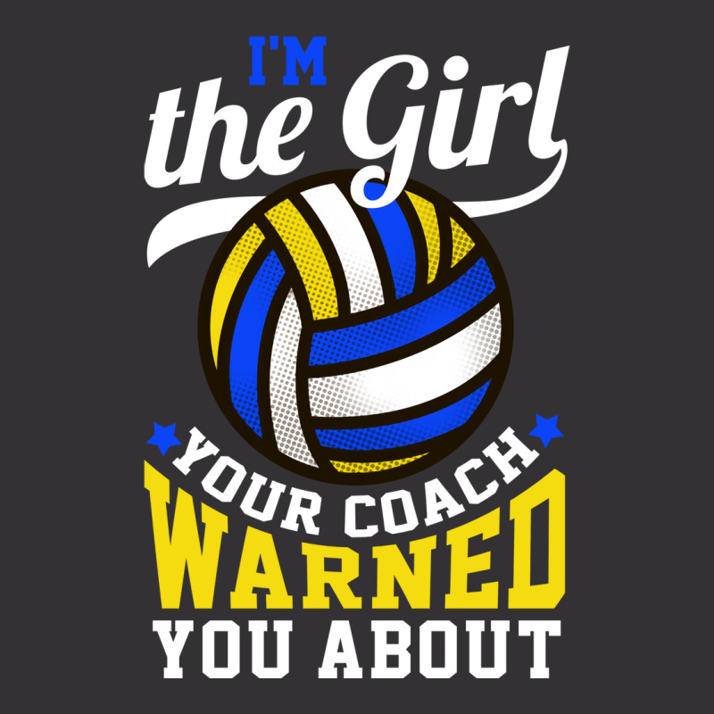 Im The Girl Your Coach Warned You About Volleyball Vintage Hoodie | Artistshot