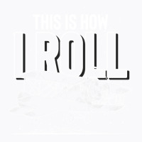 This Is How I Roll Pilot Love T-shirt | Artistshot