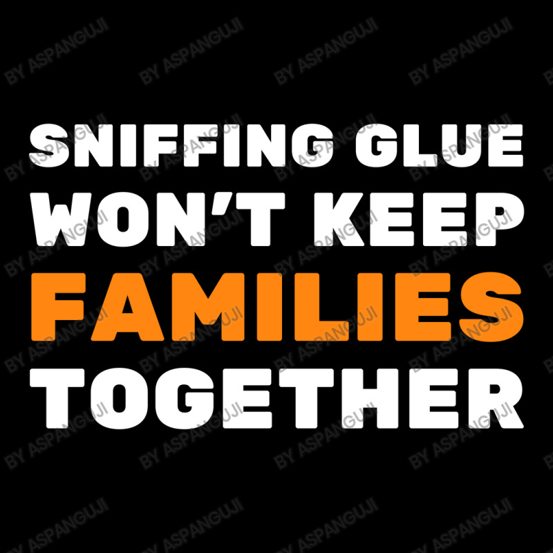 Sniffing Glue Won't Keep Families Together - Funny Sayings V-neck Tee | Artistshot