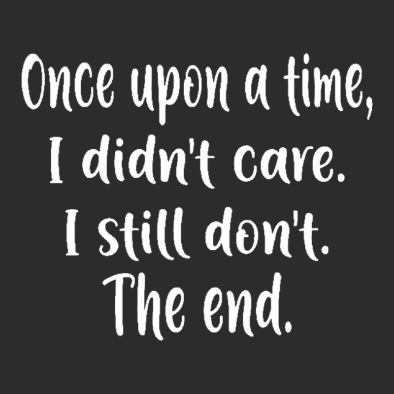 Once Upon A Time I Didnt Care I Still Dont The End1 Exclusive T-shirt | Artistshot