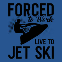 Jet Skiing Forced To Work Live To Jet Ski Jetski G Ladies Fitted T-shirt | Artistshot