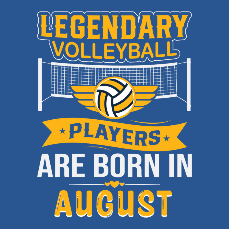 Legendary Volleyball Players Are Born In August Bo T-Shirt by tindokveh | Artistshot