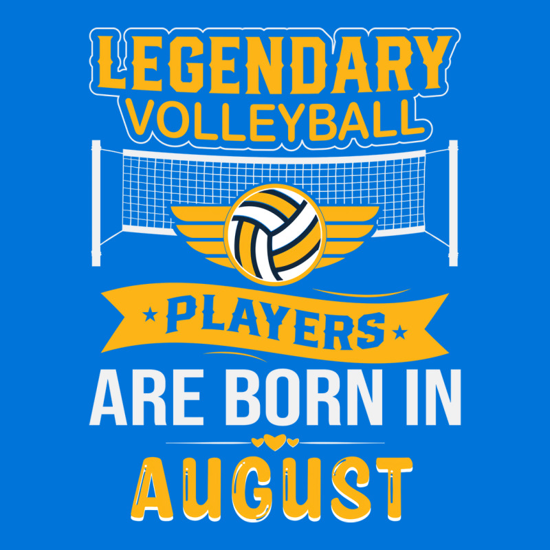 Legendary Volleyball Players Are Born In August Bo Graphic T-shirt by tindokveh | Artistshot