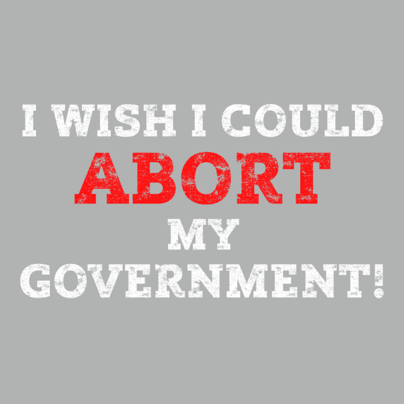 I Wish I Could Abort My Government Pro Choice Righ Zipper Hoodie | Artistshot