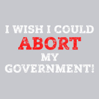 I Wish I Could Abort My Government Pro Choice Righ Unisex Jogger | Artistshot