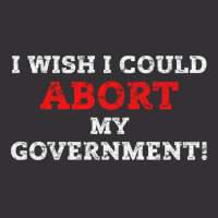 I Wish I Could Abort My Government Pro Choice Righ Vintage Hoodie And Short Set | Artistshot