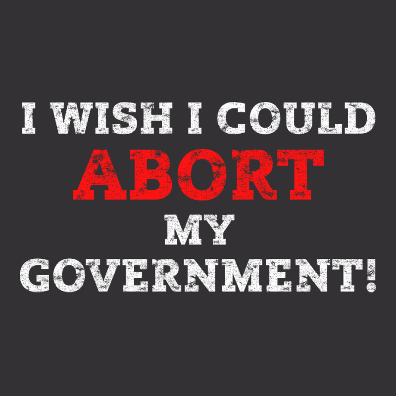 I Wish I Could Abort My Government Pro Choice Righ Vintage Hoodie And Short Set | Artistshot