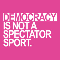 Democracy Is Not A Spectator Sport White Text T-shirt | Artistshot