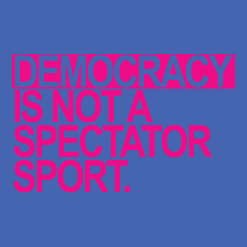 Democracy Is Not A Spectator Sport Hot Pink Text 8 Zipper Hoodie by bakieedug | Artistshot