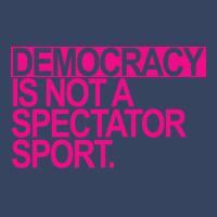 Democracy Is Not A Spectator Sport Hot Pink Text 8 Exclusive T-shirt | Artistshot