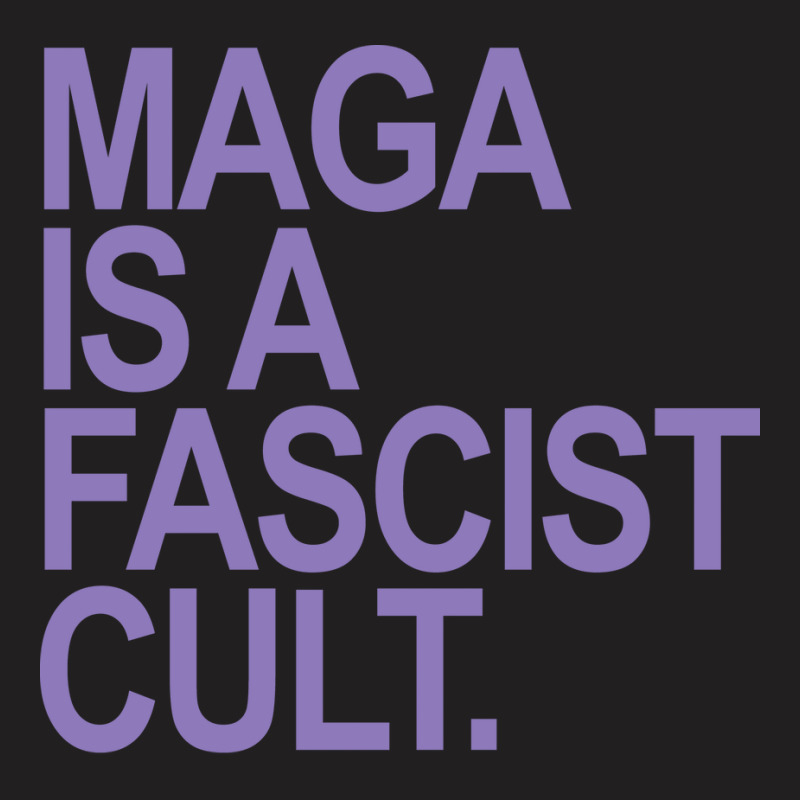 Maga Is A Fascist Cult Lavender Gift T-shirt | Artistshot