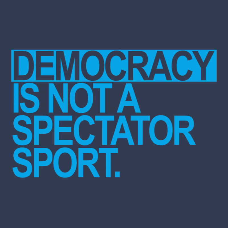 Democracy Is Not A Spectator Sport Blue V-Neck Tee by otactayadz | Artistshot