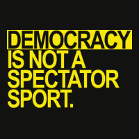 Democracy Is Not A Spectator Sport Yellow Text Fun Scorecard Crop Tee | Artistshot