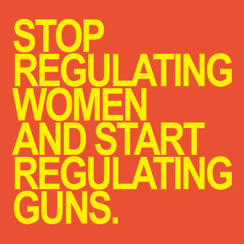 Stop Regulating Women And Start Regulating S Yello Ladies Fitted T-Shirt by itanivampap | Artistshot