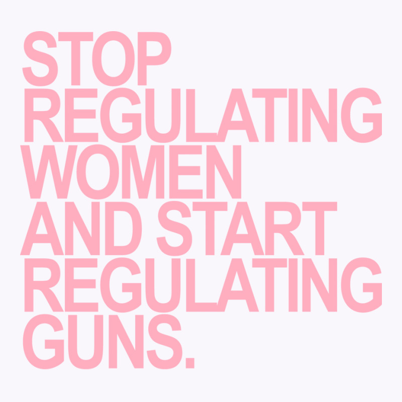 Stop Regulating Women And Start Regulating S Pink Tank Top | Artistshot