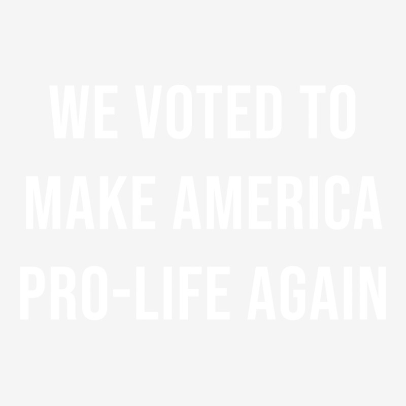 We Voted To Make America Pro Life Again Music Nost Classic T-shirt | Artistshot