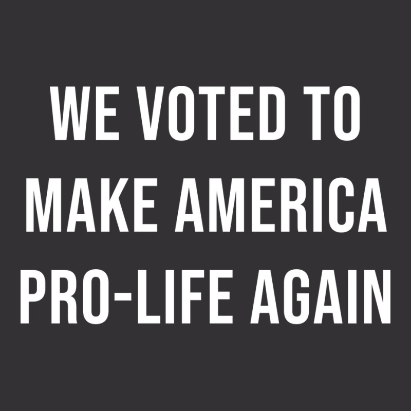 We Voted To Make America Pro Life Again Music Nost Vintage Hoodie And Short Set | Artistshot