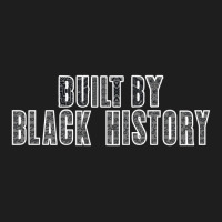 Built By Black History Shirt, Black Live Matter Sh Classic T-shirt | Artistshot