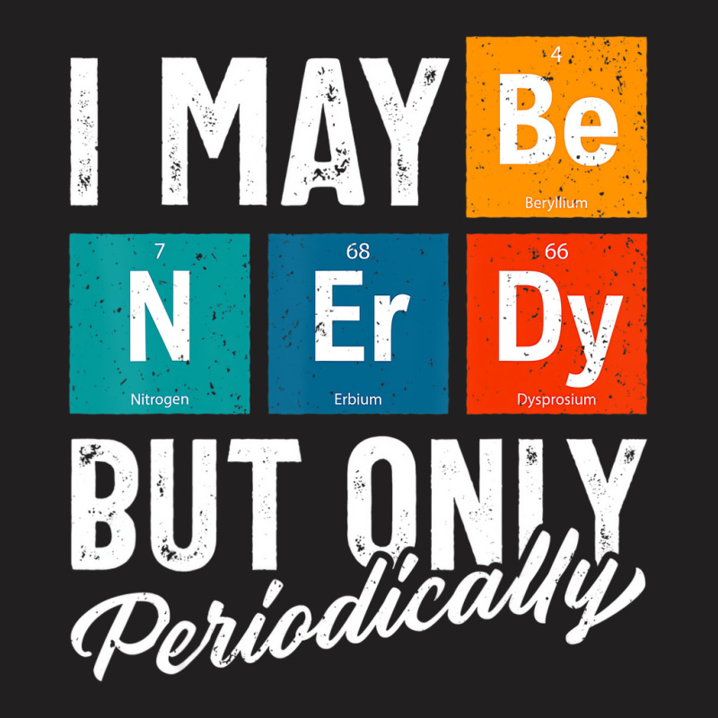 Science Shirt, Nerdy Science Shirt, Periodic Table T-shirt | Artistshot