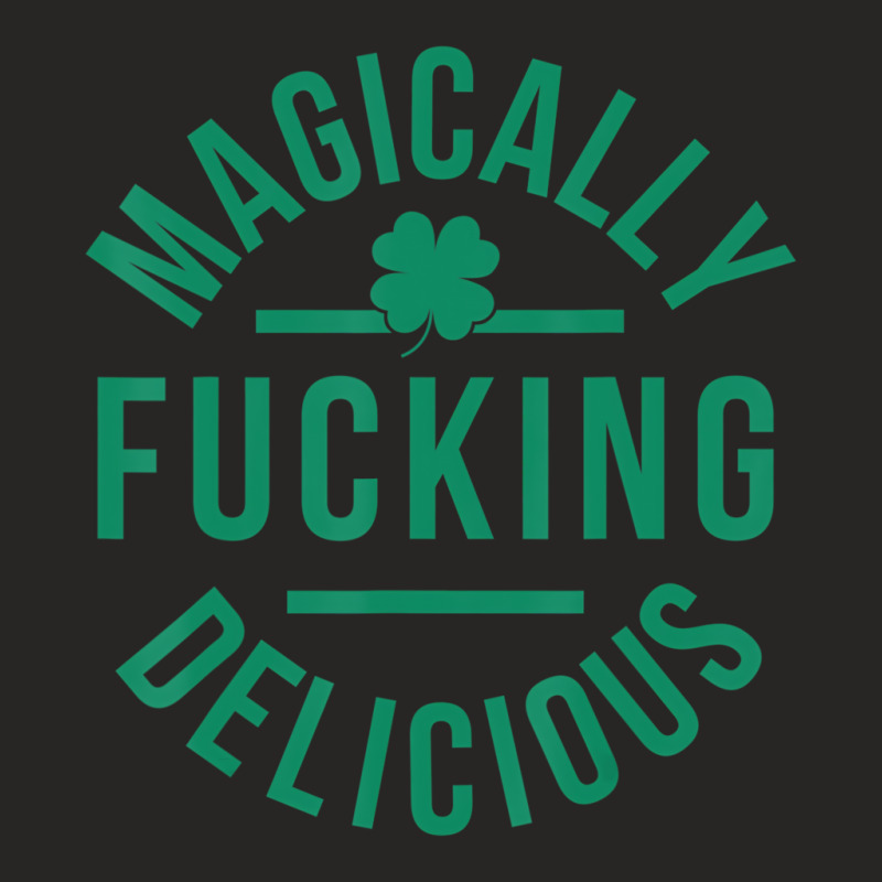 Magically Fucking Delicious Lucky Shamrock St Patr Ladies Fitted T-Shirt by grinvalsky | Artistshot