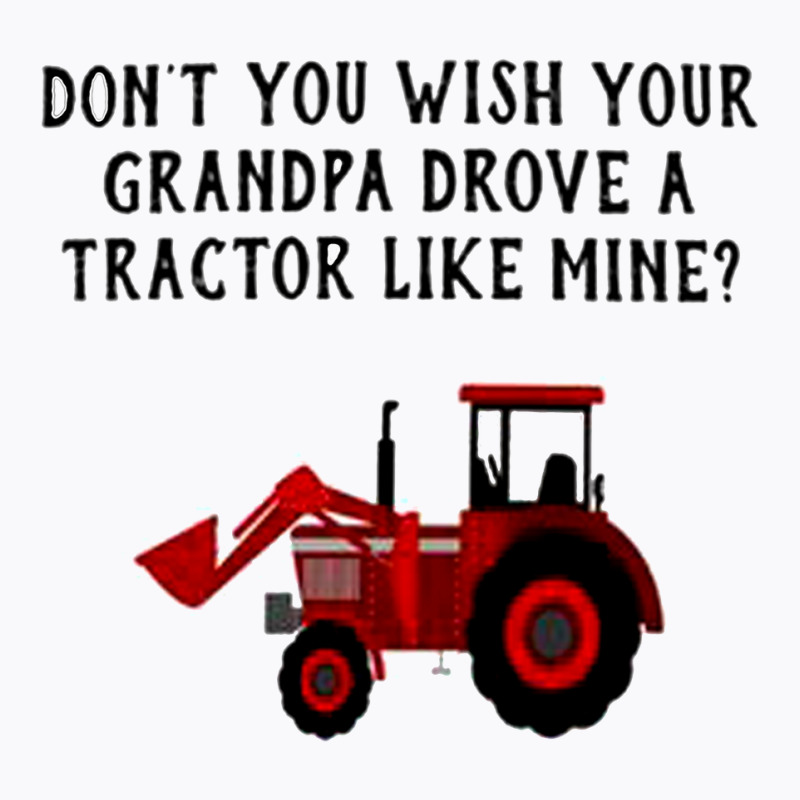 Tractor Like Mine T-shirt | Artistshot