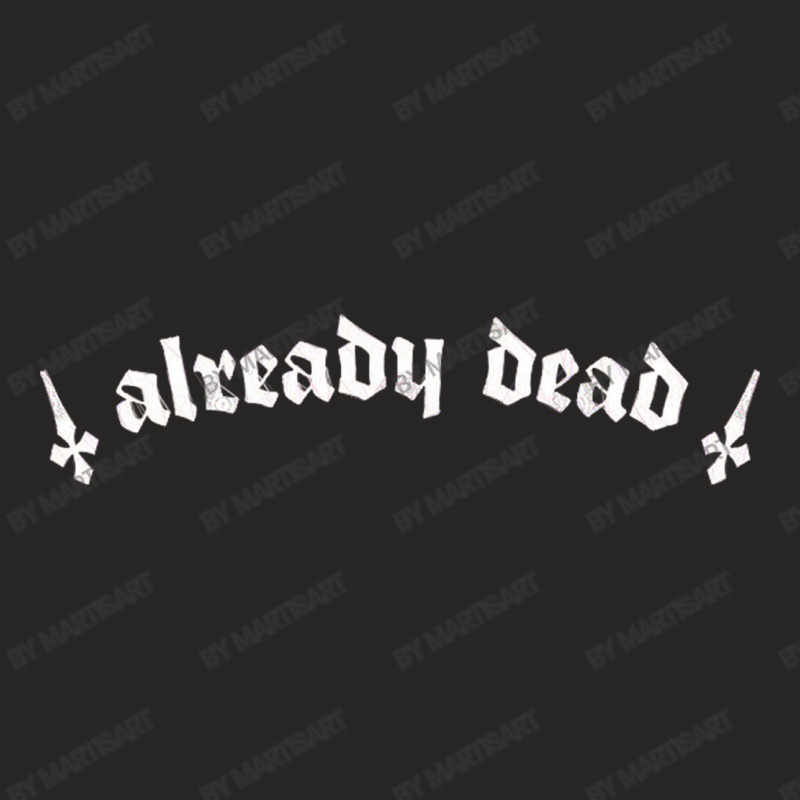 Already Dead  Nihilist Typography Design Ladies Fitted T-Shirt by MartisArt | Artistshot