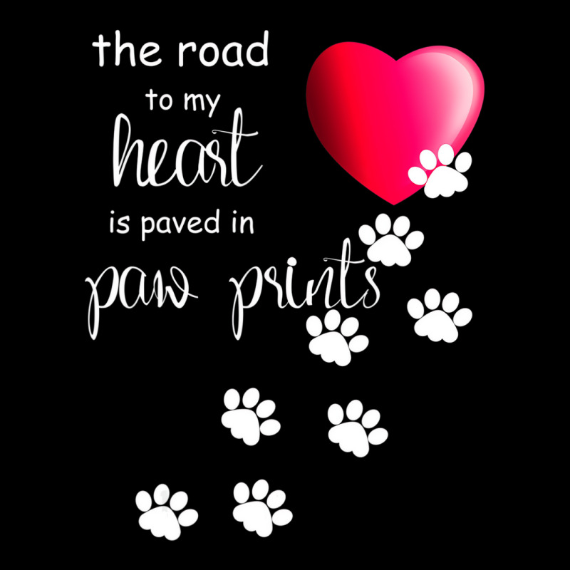 The Road To My Heart Is Paved With Paw Prints. Dog Lightweight Hoodie | Artistshot