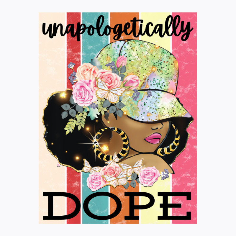 Unapologetically Dope Strong African American Blac T-Shirt by tahon | Artistshot