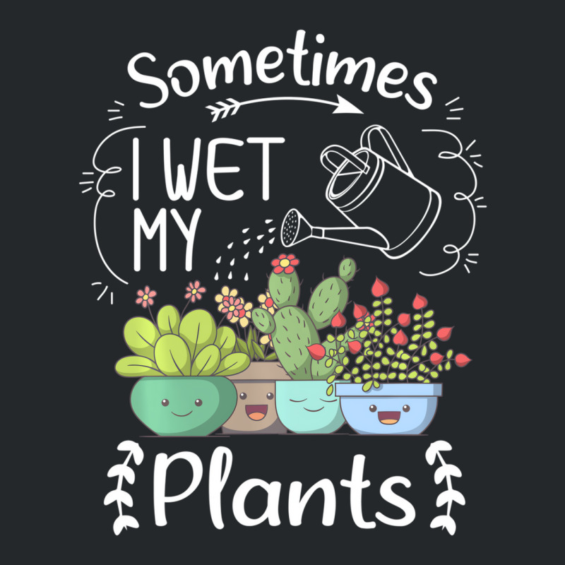 Vintage Sometimes I Wet My Plants Funny Gardening Crewneck Sweatshirt | Artistshot