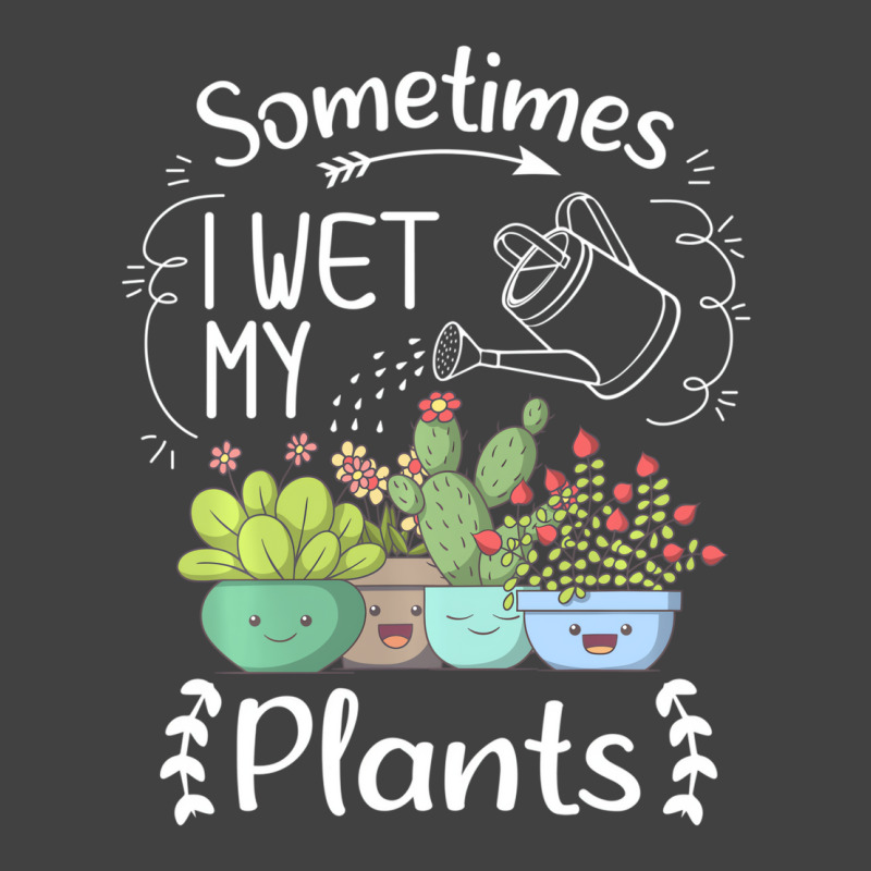 Vintage Sometimes I Wet My Plants Funny Gardening Vintage T-shirt | Artistshot