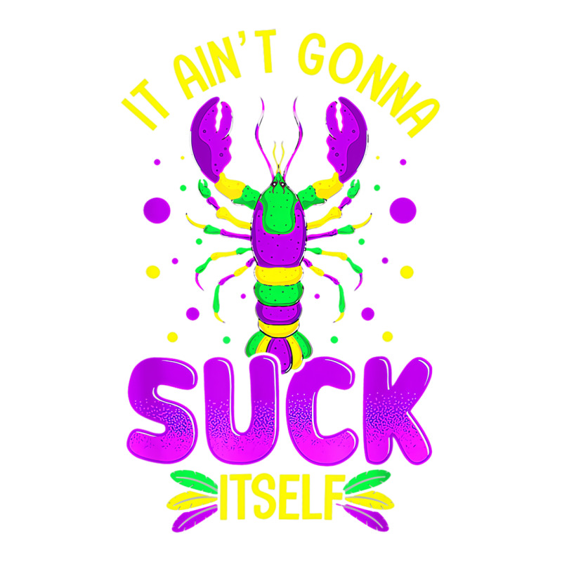 It Aint Going To Suck Itself Mardi Gras Funny Craw V-neck Tee | Artistshot