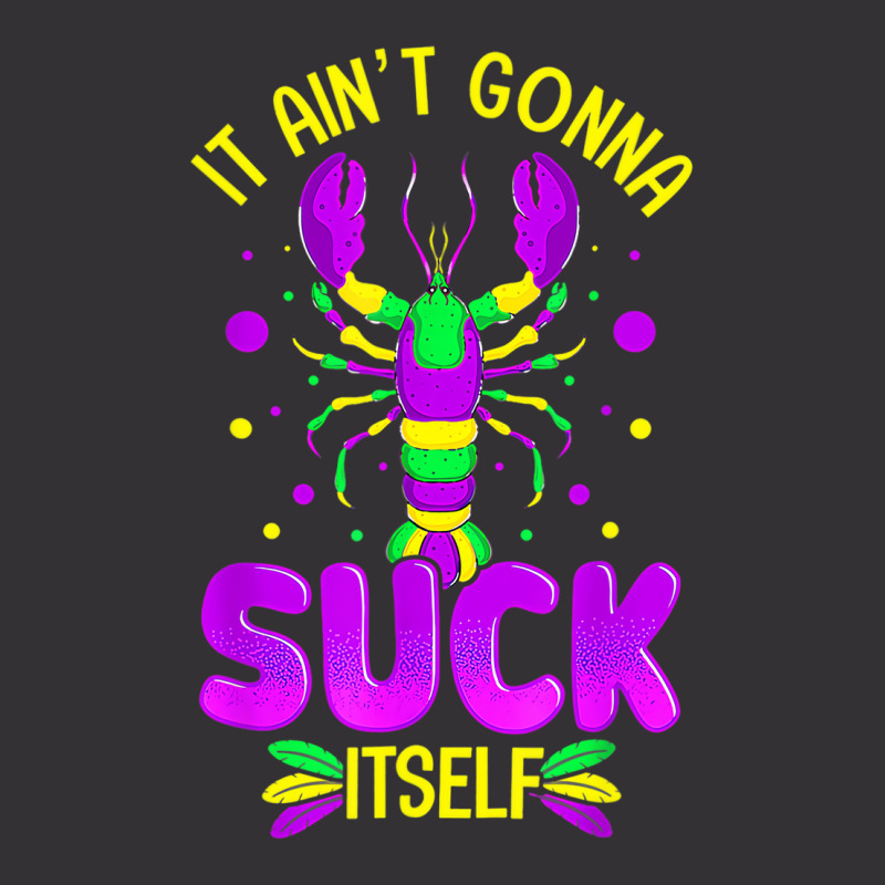 It Aint Going To Suck Itself Mardi Gras Funny Craw Vintage Hoodie And Short Set | Artistshot