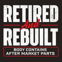 Retired And Rebuilt   Hip Replacement Surgery Reco Tank Top | Artistshot