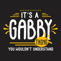 It's A Gabby Thing Funny First Name Personalized T T-shirt | Artistshot