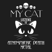 My Cat Listens To Atmospheric Death Metal Classic T-shirt | Artistshot