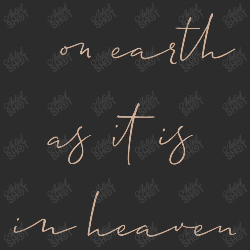 On Earth As It Is In Heaven Exclusive T-shirt | Artistshot