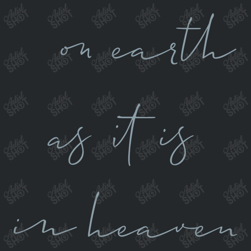 On Earth As It Is In Heaven Crewneck Sweatshirt | Artistshot