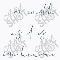 On Earth As It Is In Heaven T-shirt | Artistshot