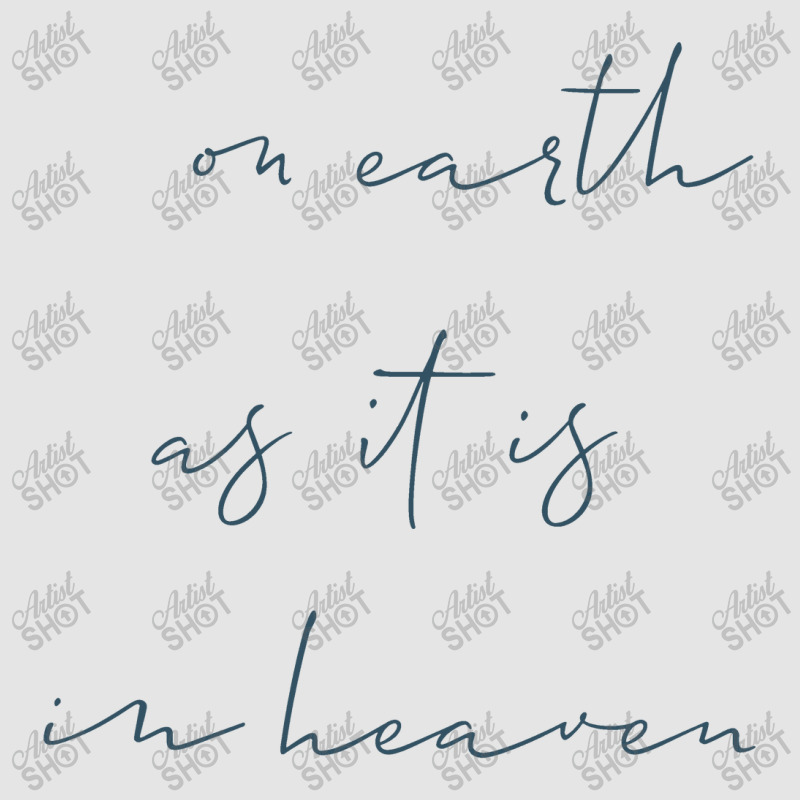 On Earth As It Is In Heaven Exclusive T-shirt | Artistshot